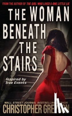 Greyson, Christopher - The Woman Beneath the Stairs: A gripping psychological thriller with a shocking twist