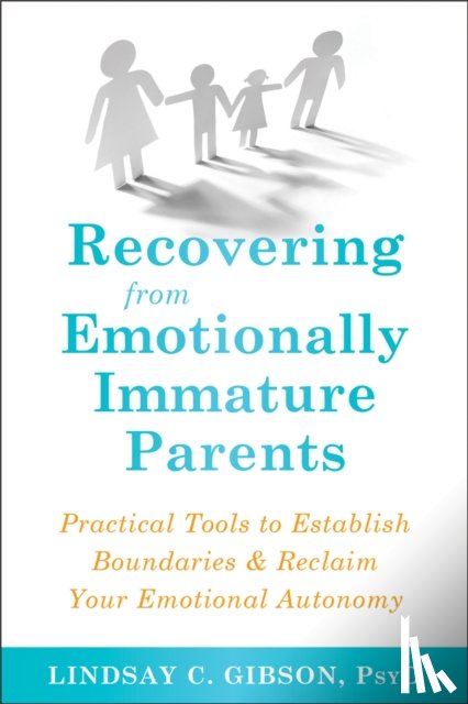 Gibson, Lindsay C - Recovering from Emotionally Immature Parents