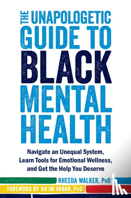 Walker, Rheeda - The Unapologetic Guide to Black Mental Health