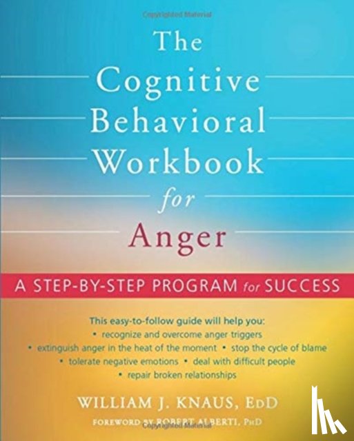 Alberti, Dr. Robert, Knaus, William J - The Cognitive Behavioral Workbook for Anger