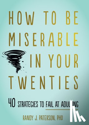 Paterson, Randy J. - How to Be Miserable in Your Twenties