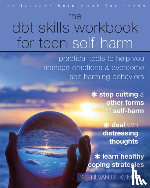van Dijk, Sheri - The DBT Skills Workbook for Teen Self-Harm