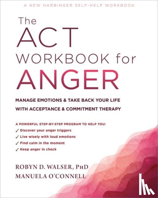 O'Connell, Manuela, Walser, Robyn D. - The ACT Workbook for Anger