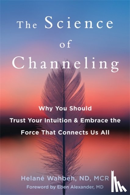 Wahbeh, Helane - The Science of Channeling