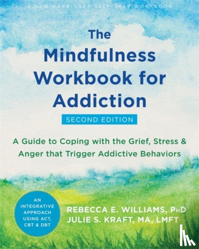 Kraft, Julie S., Williams, Rebecca E. - The Mindfulness Workbook for Addiction