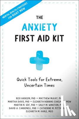 Hanson, Rick, McKay, Matthew, Davis, Martha, Eshelman, Elizabeth Robbins - Anxiety First Aid Kit