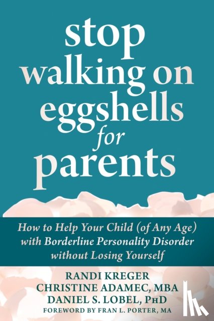 Adamec, Christine, Lobel, Daniel S., Kreger, Randi - Stop Walking on Eggshells for Parents