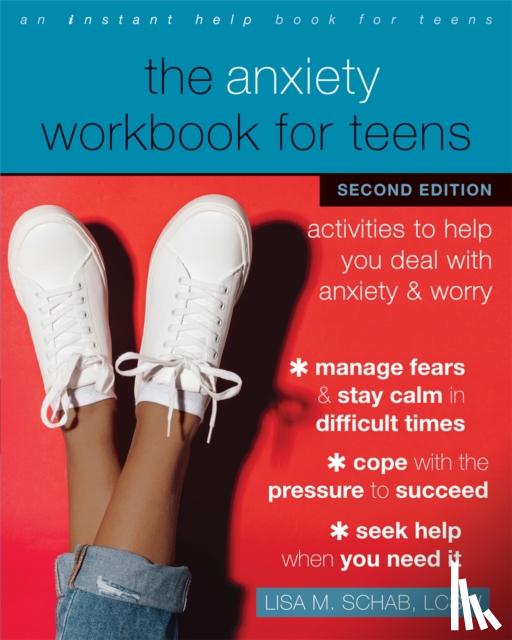 Schab, Lisa M. - The Anxiety Workbook for Teens