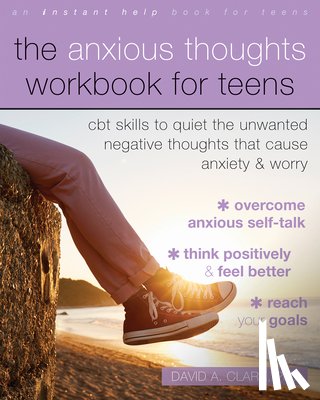 Clark, David A. - The Anxious Thoughts Workbook for Teens
