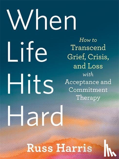 Harris, Russ - When Life Hits Hard