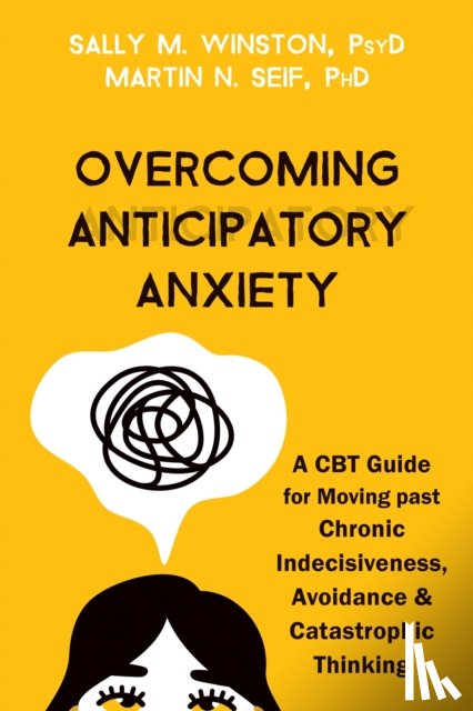Seif, Martin N., Winston, Sally M. - Overcoming Anticipatory Anxiety