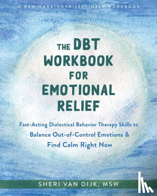 van Dijk, Sheri - The DBT Workbook for Emotional Relief
