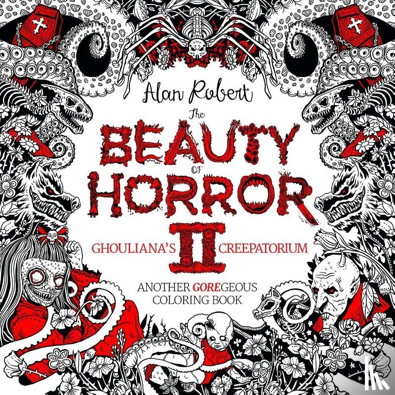 Robert, Alan - The Beauty of Horror 2: Ghouliana's Creepatorium Coloring Book