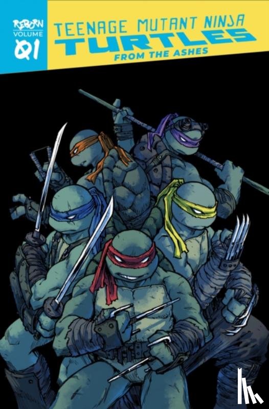 Eastman, Kevin, Waltz, Tom - Teenage Mutant Ninja Turtles: Reborn, Vol. 1 - From The Ashes