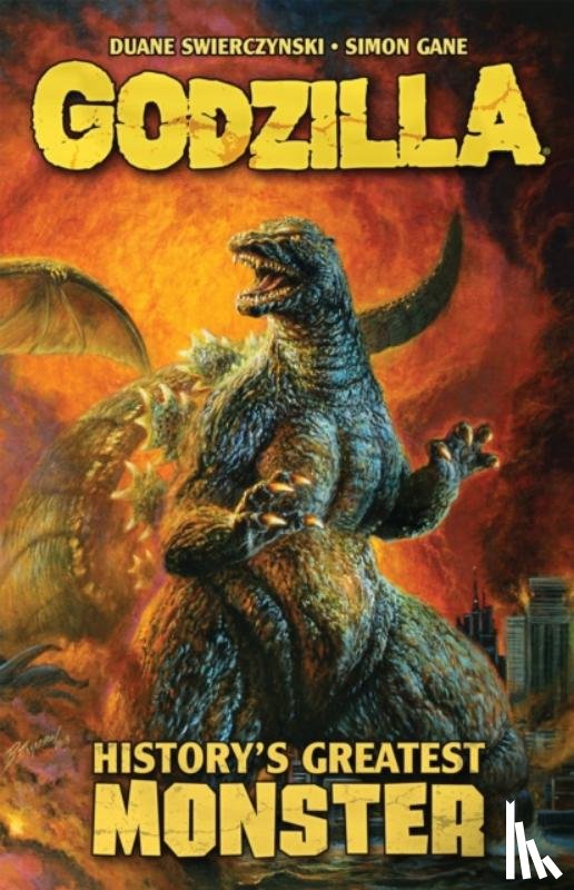 Swierczynski, Duane, Gane, Simon - Godzilla: History's Greatest Monster