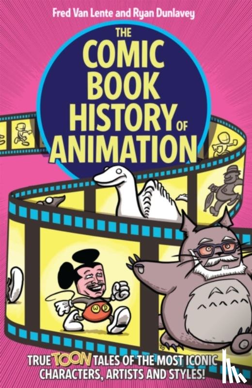 Lente, Fred Van, Dunlavey, Ryan - The Comic Book History of Animation