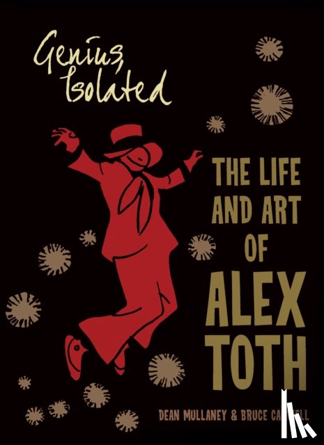 Mullaney, Dean, Canwell, Bruce - Genius, Isolated: The Life and Art of Alex Toth