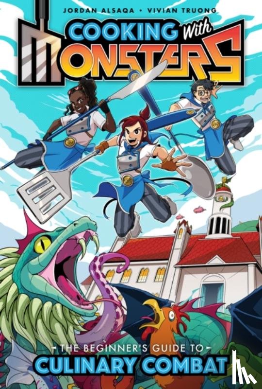 Alsaqa, Jordan, Truong, Vivian - Cooking with Monsters (Book One): The Beginner's Guide to Culinary Combat