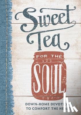 Kozar, Linda - Sweet Tea for the Soul: Down-Home Devotions to Comfort the Heart
