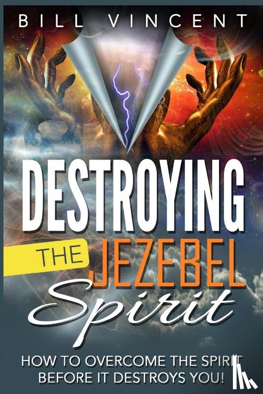 Vincent, Bill - Destroying the Jezebel Spirit