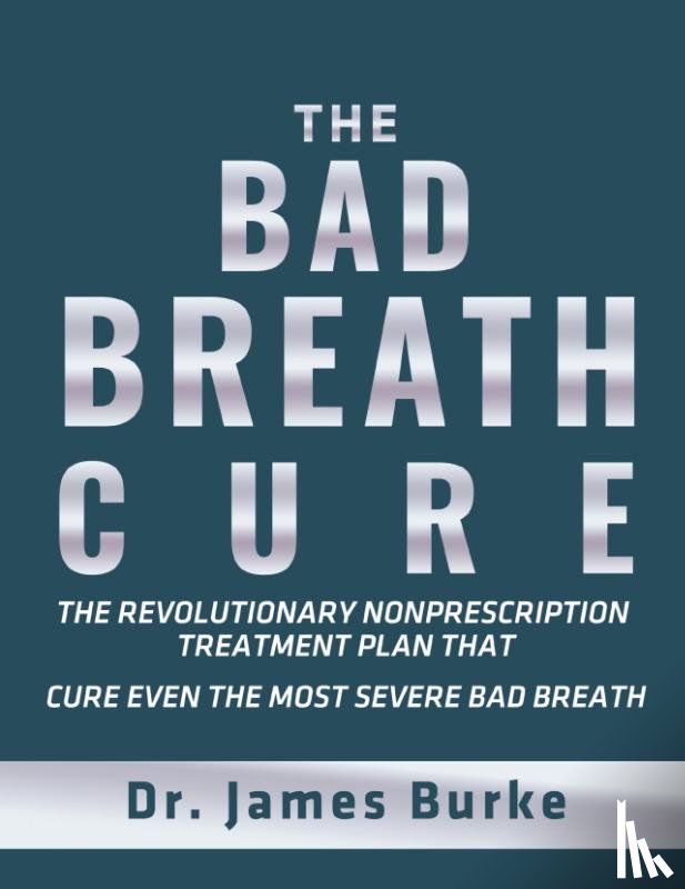 Burke, Dr James - The Bad Breath Cure