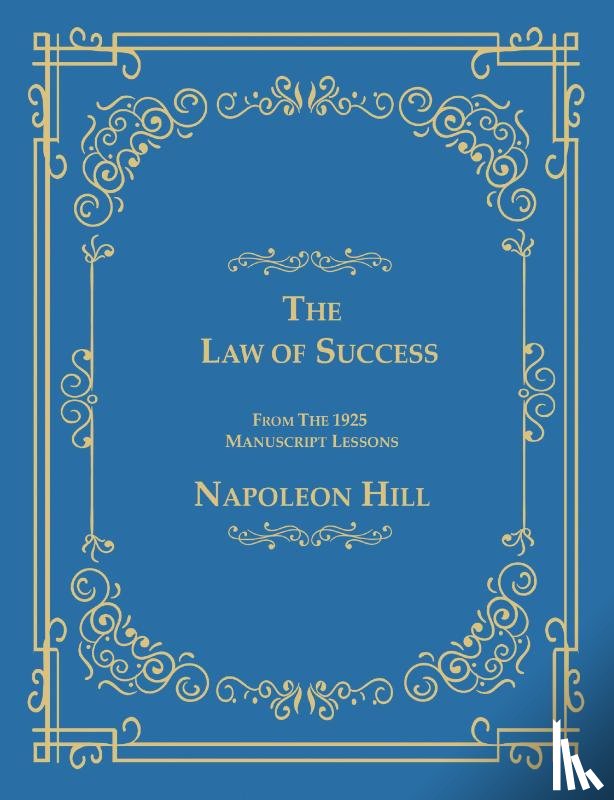 Hill, Napoleon - The Law of Success From The 1925 Manuscript Lessons