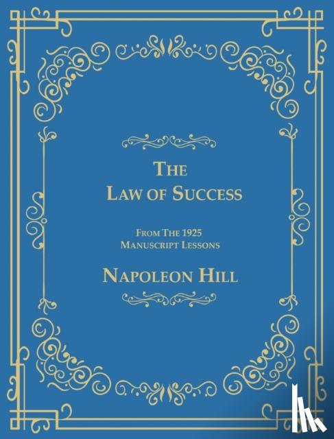 Hill, Napoleon - The Law of Success from the 1925 Manuscript Lessons