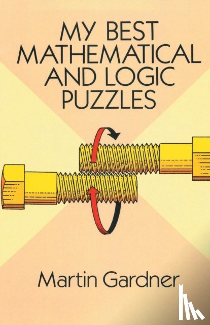 Gardner, Martin - My Best Mathematical and Logic Puzzles