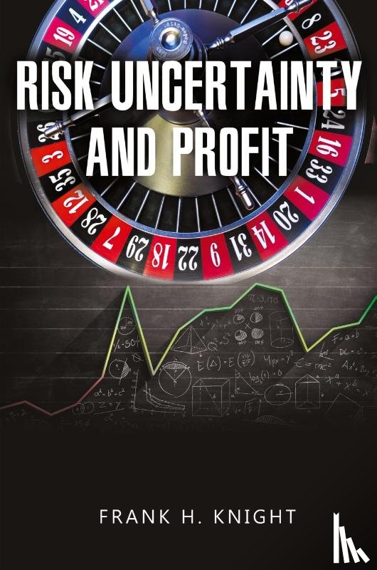 Knight, Frank H - Risk, Uncertainty, and Profit