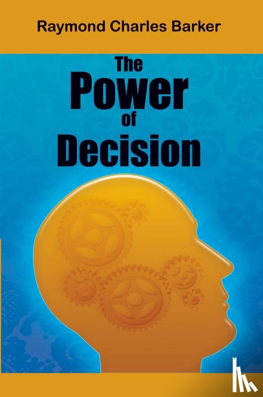 Barker, Dr Raymond Charles - The Power of Decision