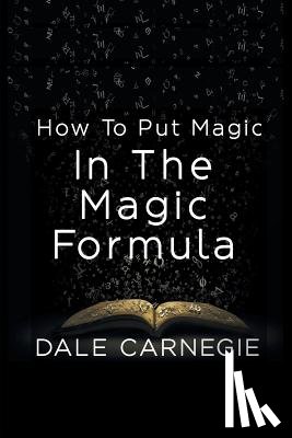 Carnegie, Dale - How To Put Magic In The Magic Formula