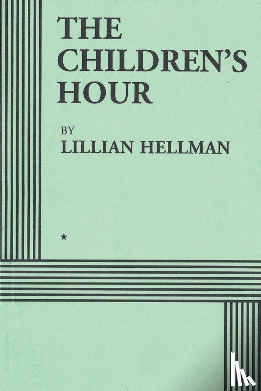 Hellman, Lillian - The Children's Hour (Acting Edition)