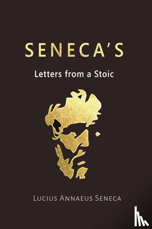 Seneca, Lucius Annaeus - Seneca's Letters from a Stoic