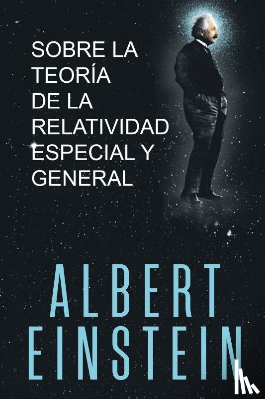 Einstein, Albert - Sobre la Teoria de la Relatividad Especial y General