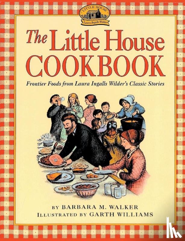 Walker, Barbara M - The Little House Cookbook