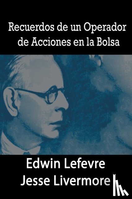 Lefevre, Edwin, Livermore, Jesse - Recuerdos de un Operador de Acciones en la Bolsa