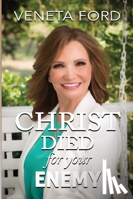 Ford, Veneta - Christ Died for Your Enemy