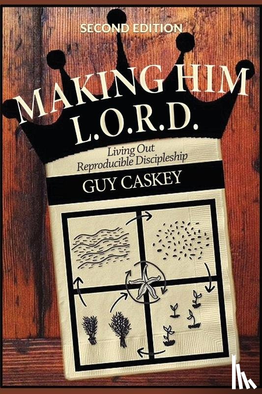 Caskey, Guy - Making Him L.O.R.D. (Second Edition)