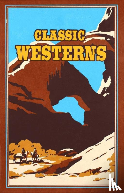 Wister, Owen, Cather, Willa, Grey, Zane, Brand, Max - Classic Westerns