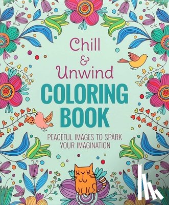 Sargent, Andrea - Chill & Unwind Coloring Book