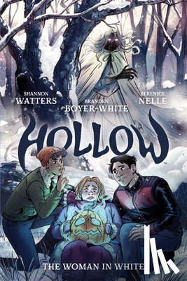 Watters, Shannon, Boyer-White, Branden - Hollow: The Woman in White