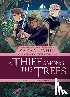 Tahir, Sabaa, Andelfinger, Nicole - A Thief Among the Trees: An Ember in the Ashes Graphic Novel