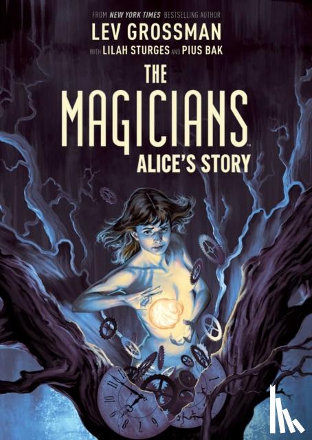 Grossman, Lev, Sturges, Lilah - The Magicians: Alice's Story