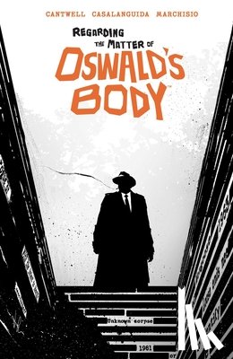 Cantwell, Christopher - Regarding the Matter of Oswald's Body