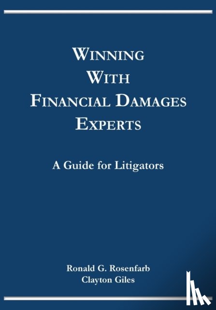Rosenfarb, Ronald G, Giles, Clayton - Winning with Financial Damages Experts