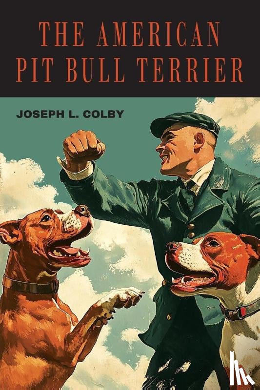 Colby, Joseph L. - The American Pit Bull Terrier