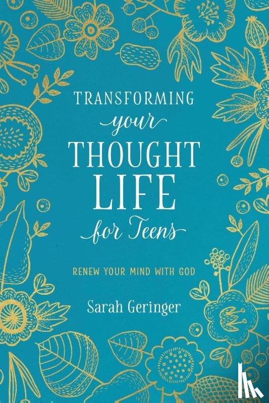 Geringer, Sarah - Transforming Your Thought Life for Teens
