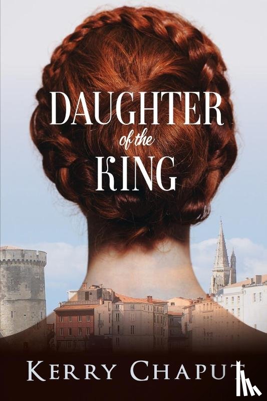 Chaput, Kerry - Daughter of the King