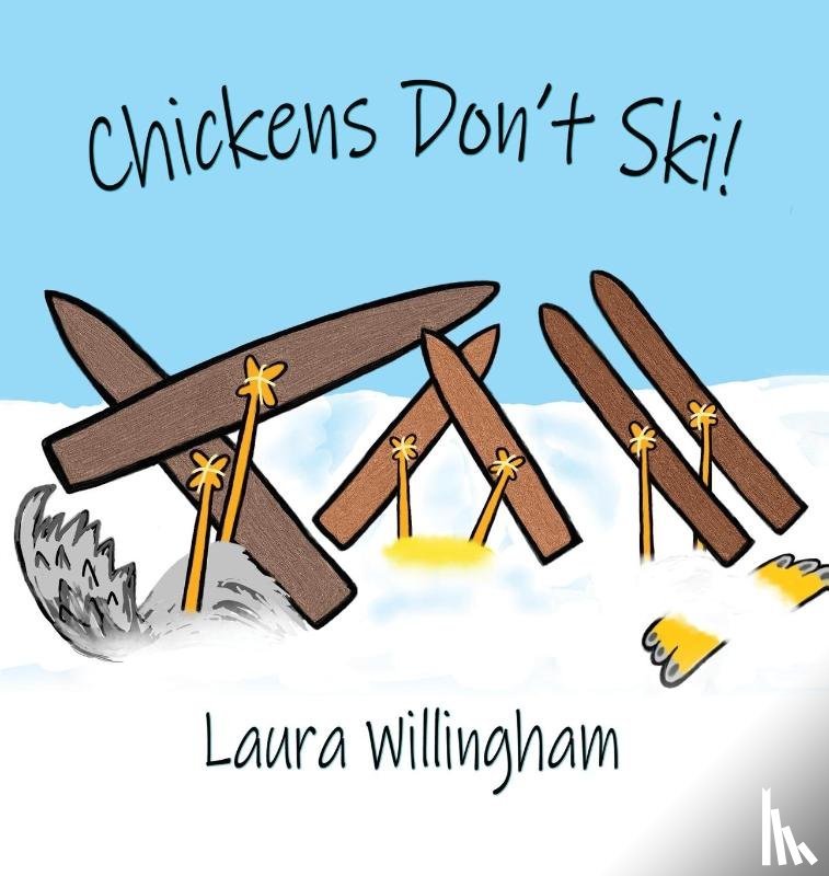 Willingham, Laura - Chickens Don't Ski!