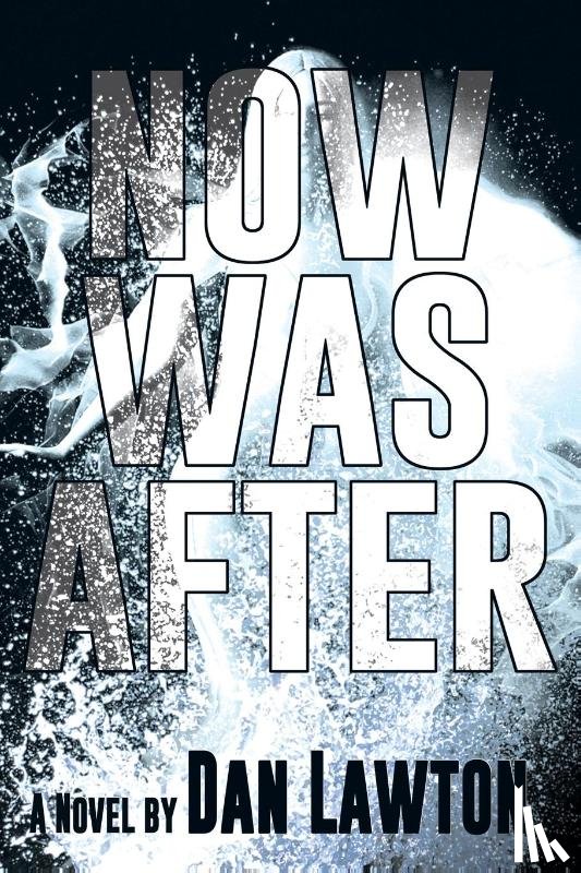 Lawton, Dan - Now Was After